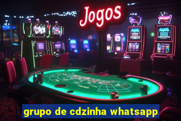 grupo de cdzinha whatsapp